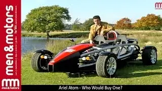 Ariel Atom - Who Would Buy One?