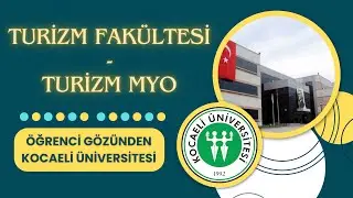 Kocaeli Üniversitesi Turizm Fakültesi - Turizm MYO Tanıtımı | Öğrenci Gözünden Kocaeli Üniversitesi