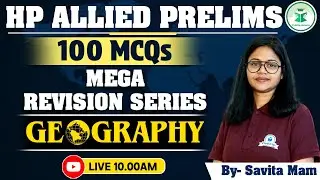 HP Allied Prelims 2024 - Geography - 100 MCQs Mega Revision Series | HP Allied Exam Preparation