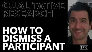 How to dismiss a participant - The Qualitative Research Toolbox