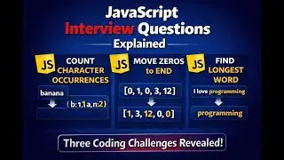 JavaScript Interview Questions Explained | Character Count, Move Zeros, Longest Word