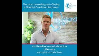 Why being a Franchise Owner at Bluebird Care is so rewarding