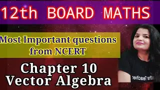 12th || Most Important questions || Vector Algebra || pyqs || Most Expected questions