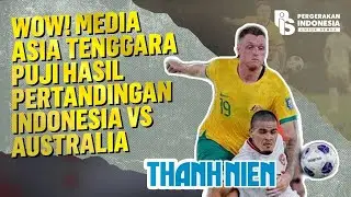 Wow! Media Asia Tenggara Puji Hasil Pertandingan Indonesia VS Australia | Cindy Florencine