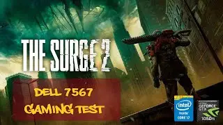 Dell Inspiron 7567 | The Surge 2 Gaming Test | i7 7700HQ | GTX 1050 Ti | 1080p