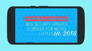 moto g4 plus  schedule for Android Oreo and new security updates in 2018