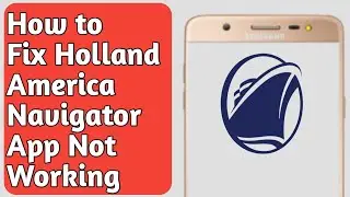 Holland America Navigator App Not Working - How to Fix