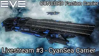 EVE Echoes - Livestream #3 - CyanSea - CONCORD Special Faction Carrier - PvP/PvE Fitting Guide
