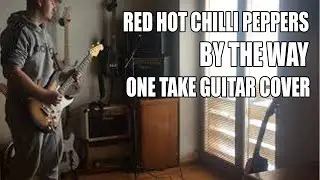 RHCP - by the way | GUTIAR COVER || MARSHALL DSL20CR || JOHN FRUSCIANTE TONE |