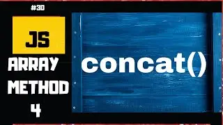 concat  array method | JavaScript  Array Methods | JavaScript tutorial for beginners#30