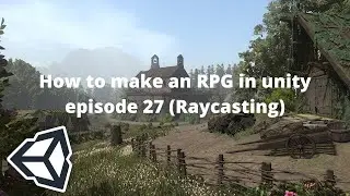 Let's Make an RPG Game in Unity! - Part 27: Raycasting!(unity3d rpg tutorial)
