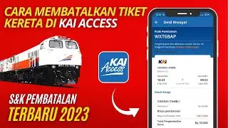 Cara Membatalkan Tiket Kereta Online Di KAI ACCESS TERBARU