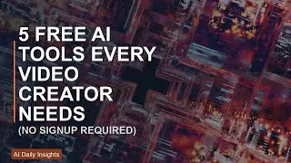 5 Free AI Tools Every Video Creator Needs (No Signup Required)