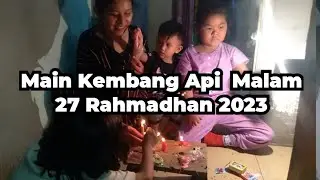 Main Kembang Api | Malam 27 Ramadhan 2023
