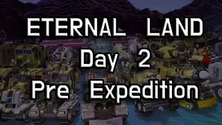 Eternal Land Guide | Day 2 - Pre Expedition