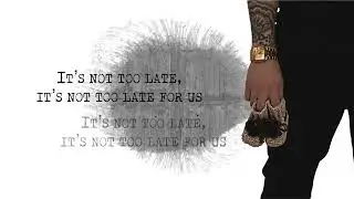Ty Hartz - Not Too Late (OFFICIAL LYRIC VIDEO)
