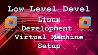 Setting up a Linux development Virtual Machine for low level development