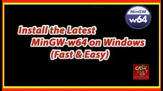 Install the Latest MinGW-w64 on Windows (Fast & Easy) | Software Coding Tutorials Channel