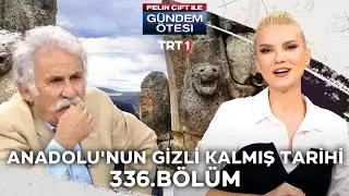 Pelin Çift ile Gündem Ötesi 336. Bölüm - Anadolu'nun Gizli Kalmış Tarihi