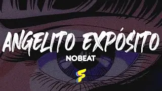 Nobeat - Angelito Expósito - Letra