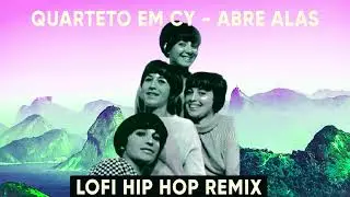 Quarteto em Cy - Abre Alas [lofi brasileiro remix] 🇧🇷 feat Rosalia - A Pale