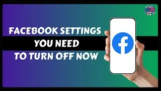 Facebook Settings You Need To Turn Off Now