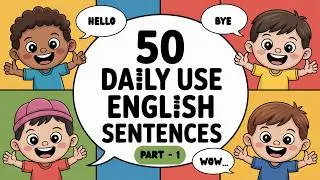 50 Daily Use English Sentences for Kids | Learn Spoken English Easily | Part 1