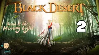 BLACK DESERT ONLINE Gameplay - Land of the Morning Light - MAEGU - Part 2 [no commentary]