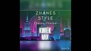 Zhanes Style - Kwiek Mixx