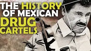 MEXICAN DRUG CARTELS | The COMPLETE History of the DEA's TOP 5 Most Influential Drug Cartels