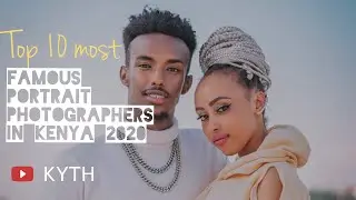 Top 10 most famous portrait photographers in Kenya 2020