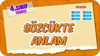 Sözcükte Anlam 📙 4.Sınıf Türkçe #2025