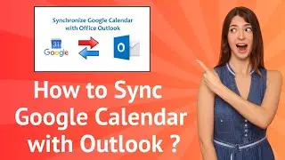 How to Sync Google Calendar with Outlook - Step by Step Guide