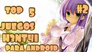 Top 5 juegos H3NT4I para android #2 nakai loquendo