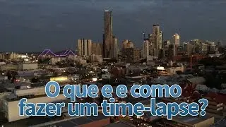 O que é e como fazer um time-lapse?