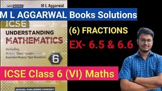 CLASS 6 ICSE Maths || FRACTIONS ||Chapter6       M L AGGARWAL|| EX 6.5 , 6.6