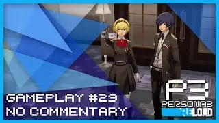 Persona 3 Reload - Gameplay #029 (PC) (No Commentary)