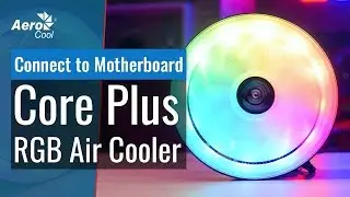 AeroCool Core Plus Air Cooler - How to Connect to Your Motherboard