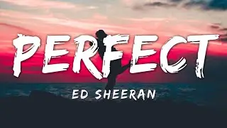 🎵Ed Sheeran ~ Perfect (Lyrics)