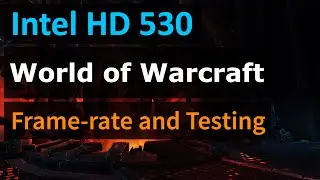 Intel HD 530 - World of Warcraft - Gameplay and Frame-rate Test