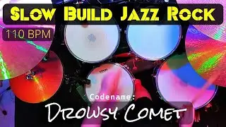 Slow Build Jazz Rock Drum Track (Drowsy Comet) 110 BPM