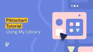 Piktochart Tutorial: Using My Library