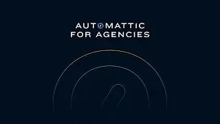 Introducing Automattic for Agencies