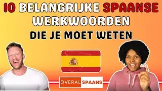 10 Spaanse Werkwoorden Die Je Absoluut Moet Kennen! | Overal Spaans | Spaans Leren Voor Beginners