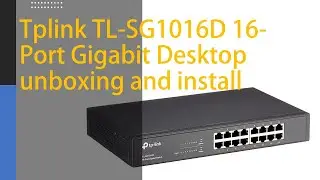 Tplink TL-SG1016D 16-Port Gigabit Desktop unboxing and install
