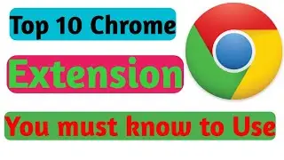 Top 10 Most Useful Chrome Extension-2020 |Top 10 Chrome Extension Which You Should Must Try