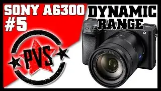 Sony A6300 - Dynamic Range & Picture Profiles [4K]
