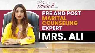 #Expert Premarital & Postmarital Counseling by Mrs. Ali, Director of Shaadi.org.pk | #Best Marriage
