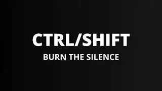 CTRL/SHIFT – Burn the Silence (Tech House / Club Mashup)