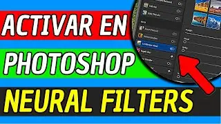 Como Activar Neural Filters En Photoshop 2026 (Facil Y Rapido)